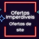 Ofertas imperdíveis