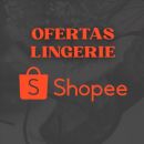 😍Ofertas Shopee - Lingerie