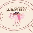 Achadinhos maravilhosos