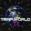 TRAP WORLD II 🌎