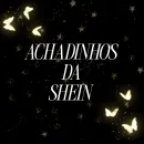 ACHADINHOS DA SHEIN ✨