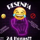 RESENHA 24HRS