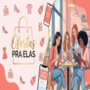 Ofertas pra Elas